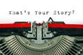 Antique typewriter text WhatÃ¢â¬â¢s Your Story white paper background Royalty Free Stock Photo